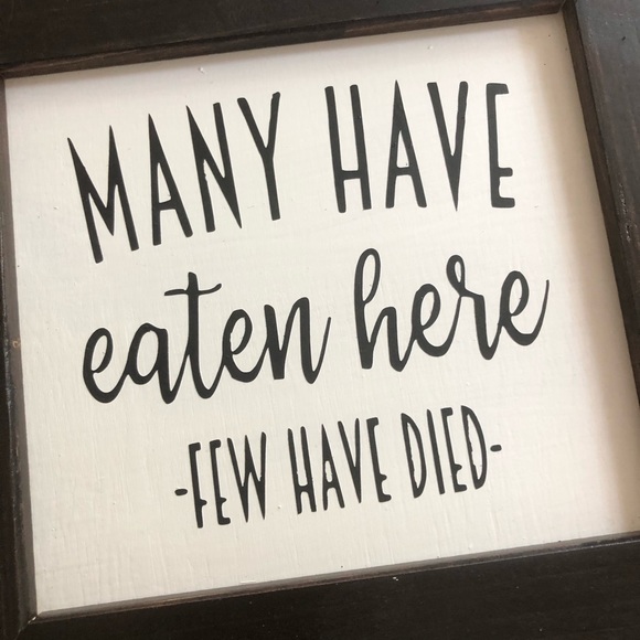Many Have Eaten Here Few Have Died Kitchen Sign - Picture 2 of 5